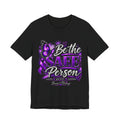Be the Safe Person T-Shirt — Purple Awareness Ribbon Butterfly Tee